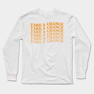 Take A Chance. Retro Vintage Motivational and Inspirational Saying. Orange Long Sleeve T-Shirt